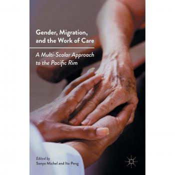 Gender, Migration, and the Work of Care: A Multi-Scalar Approach to the Pacific Rim