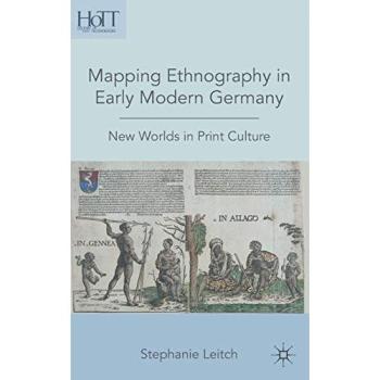 Mapping Ethnography in Early Modern Germany: New Perspectives on Print Culture and Text Technologies
