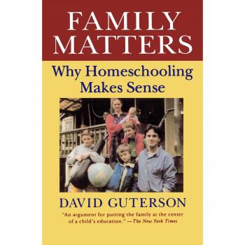 Family Matters: Why Home Schooling Makes Sense
