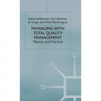 Managing with Total Quality Management: Theory and Practice