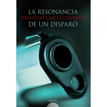Resonancia de un disparo - GARCIA CALDERON, FERNANDO