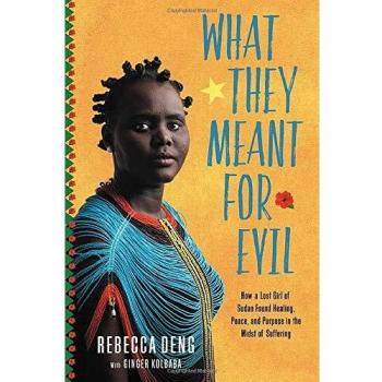 What They Meant for Evil: How a Lost Girl of Sudan Found Healing, Peace, and Purpose in the Midst of Suffering