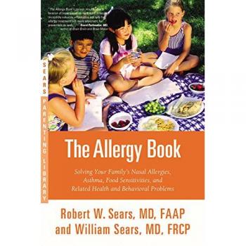 The Allergy Book: Solving Your Family's Nasal Allergies, Asthma, Food Sensitivities, and Related Health and Behavioral Problems