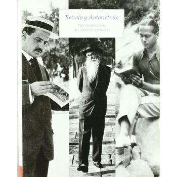 Retrato y autorretrato: tres generaciones de escritores españoles