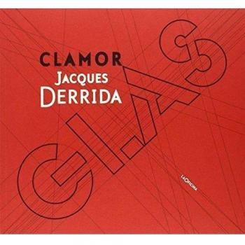 Clamor. Glas - Derrida, Jacques; Hegel, Georg Wilhelm Friedrich; Genet, Jean