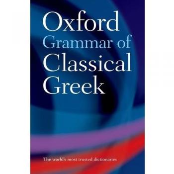 Oxford Classical Greek Grammar: Comprehensive Guide by James Morwood