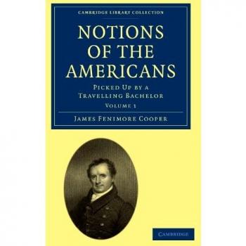 Notiones de los Americanos: Recogidas por un Soltero Viajero - Conjunto de 2 Volúmenes en Tapa Blanda (Colección de Biblioteca de Cambridge - Historia Norteamericana)