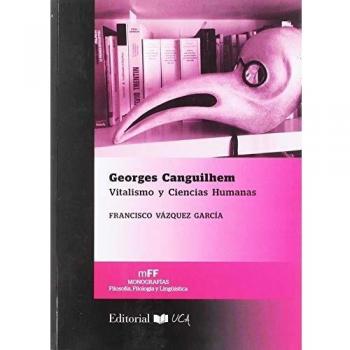 Georges Canguilhem: Vitalismo y Ciencias Humanas: 11