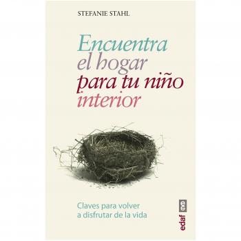 ENCUENTRA EL HOGAR PARA TU NIÑO INTERIOR. CLAVES PARA VOLVER A DISFRUTAR DE LA VIDA - Stefanie Stahl