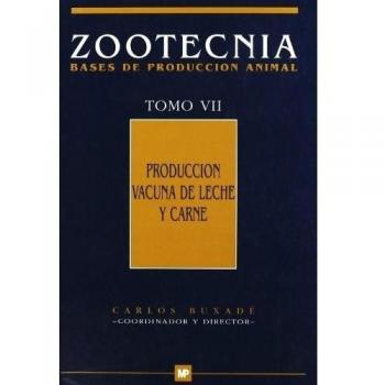 Producción vacuna de leche y carne. Zootecnia Tomo VII