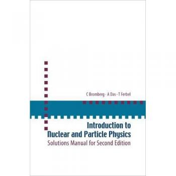 Introduction to Nuclear and Particle Physics: Comprehensive Guide by C. Bromberg, A. Das & T. Ferbel