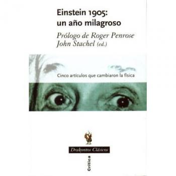 Einstein 1905: Un año milagroso: Cinco artículos que cambiaron la física