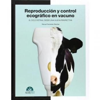 Reproducción y control ecográfico en vacuno. El ciclo estral desde una nueva perspectiva - Fernandez Sanchez Manuel