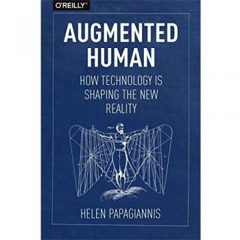 Augmented Human: How Technology Is Shaping the New Reality