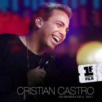 Cristian Castro En Primera Fila - Día 1 - Cristian Castro