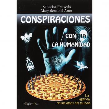Conspiraciones contra la humanidad: La agenda de los amos del mundo - Freixedo Tabarés, Salvador ; Del Amo Fernánez, Magdalena