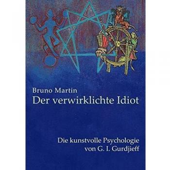El Idiota Realizado: La Psicología Artística de G.I. Gurdjieff por Bruno Martin
