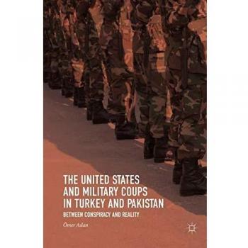 The United States and Military Coups in Turkey and Pakistan: Between Conspiracy and Reality