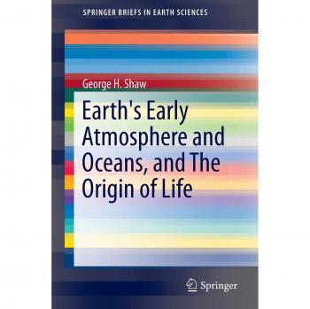 Earth's Early Atmosphere and Oceans, and The Origin of Life