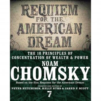 Requiem for the American Dream: The 10 Principles of Concentration of Wealth & Power