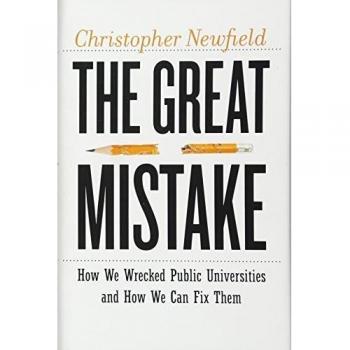The Great Mistake: How We Wrecked Public Universities and How We Can Fix Them