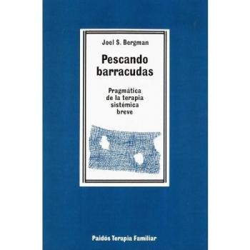 Pescando barracudas: Pragmática de la terapia sistémica breve - Bergman