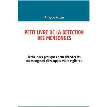 Libro práctico sobre la detección de mentiras: Técnicas para identificar engaños - Philippe Kaizen