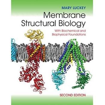 Membrane Structural Biology: With Biochemical and Biophysical Foundations