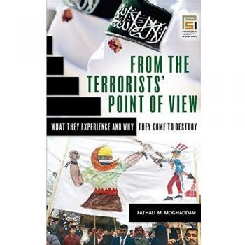 From the Terrorists' Perspective: Insights into Motivations and Experiences (Praeger Security International)