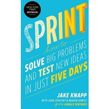 Sprint: How to Solve Big Problems and Test New Ideas in Just Five Days
