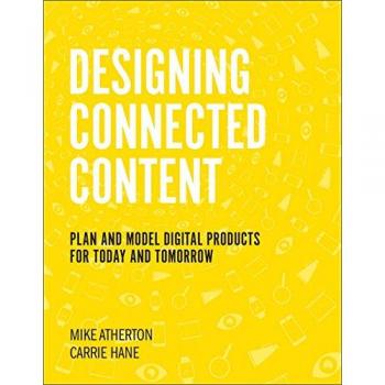 Designing Connected Content: Plan and Model Digital Products for Today and Tomorrow