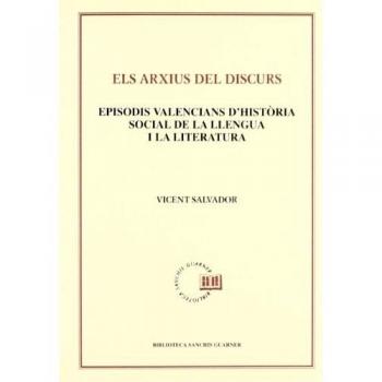 Els arxius del discurs. Episodis valencians d'història social de la llengua i la literatura