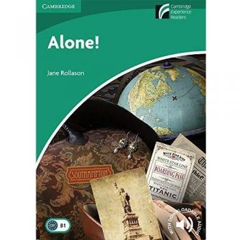 Alone!. Level 3 Lower Intermediate. B1. Cambridge Experience Readers.