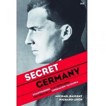Secret Germany: Stauffenberg y la verdadera historia de la Operación Valquiria