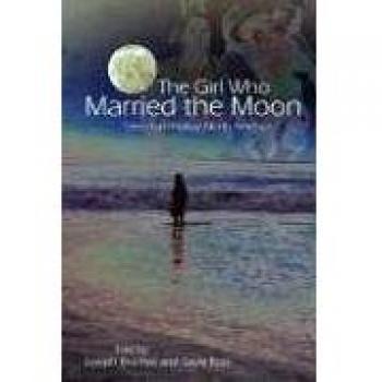 The Girl Who Married the Moon: Native American Folktales by Joseph Bruchac