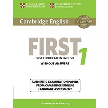Cambridge English FIRST: First certificate in English Without ANSWER 1: Authentic Examination Papers from Cambridge English Language Assessment