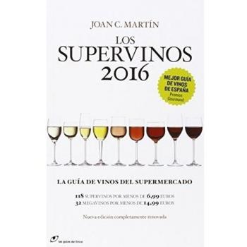 Los Supervinos 2016: La guia de vinos del supermercado - Joan C. Martín