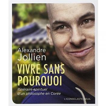 Vivre sans pourquoi: Itinéraire spirituel d'un philosophe en Corée