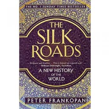 The Silk Roads: A New History of the World