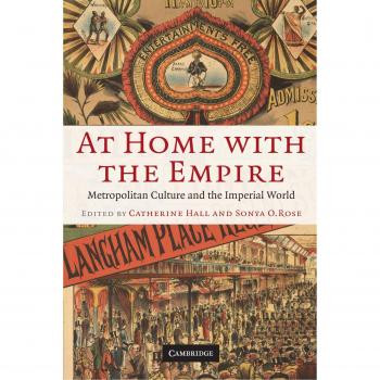 At Home with the Empire: Metropolitan Culture and the Imperial World