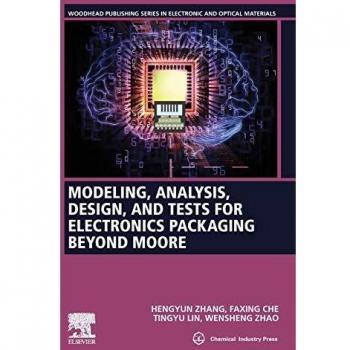 Modeling, Analysis, Design, and Tests for Electronics Packaging beyond Moore