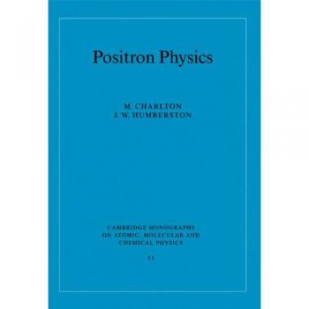 Física del Positrón (Monografías de Cambridge sobre Física Atómica, Molecular y Química, Band 11)