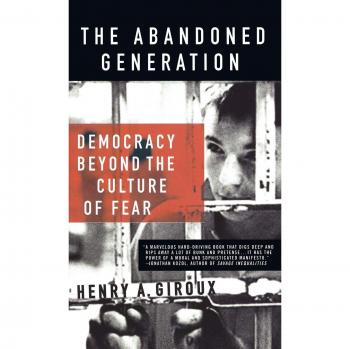 The Abandoned Generation: Democracy Beyond the Culture of Fear