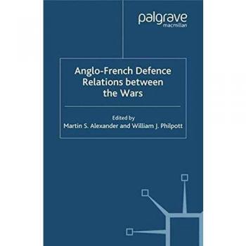 Anglo-French Defence Relations Between the Wars