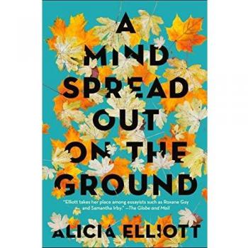 A Mind Spread Out on the Ground by Alicia Elliott - Book, Non-fiction, Memoir, 288 pages, ISBN: 978-1616208773