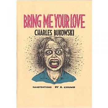 Bring Me Your Love - Charles Bukowski Poetry Collection