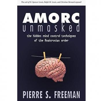 Libro de bolsillo AMORC Desenmascarado: Las técnicas ocultas de control mental de la orden Rosacruz por Pierre S. Freeman