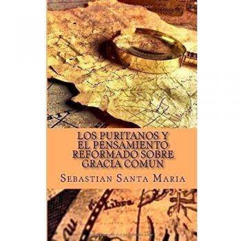 Los Puritanos y el pensamiento Reformado sobre Gracia Comun