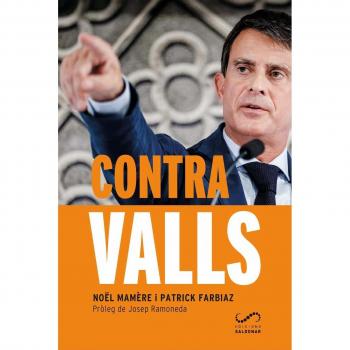 Contra Valls: La història d’un aventurer que vol regnar a Barcelona - MAMÈRE, NOËL/FARBIAZ, PATRICK