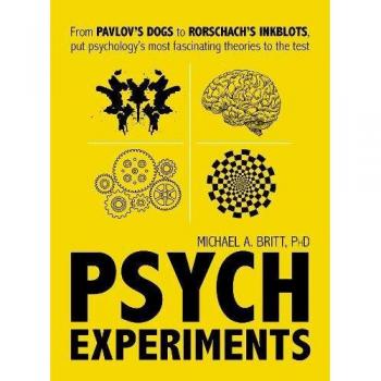 Psych Experiments: From Pavlov's dogs to Rorschach's inkblots, put psychology's most fascinating studies to the test